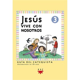 Jesús vive con nosotros: iniciación cristiana de niños 3. Guía