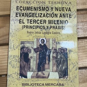 Ecumenismo y nueva evangelización ante el tercer milenio (Principios y Praxis)