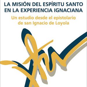 La misión del Espíritu Santo en la experiencia Ignaciana