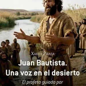 Juan Bautista. Una voz en el desierto