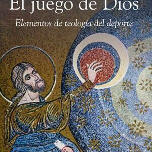 El juego de Dios – Elementos de teología del deporte