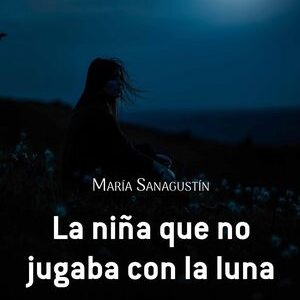 La niña que no jugaba con la luna