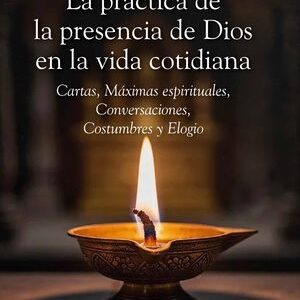 La práctica de la presencia de Dios en la vida cotidiana