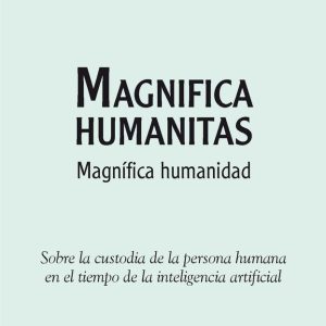 MAGNIFICA HUMANITAS (Magnifica Humanidad)